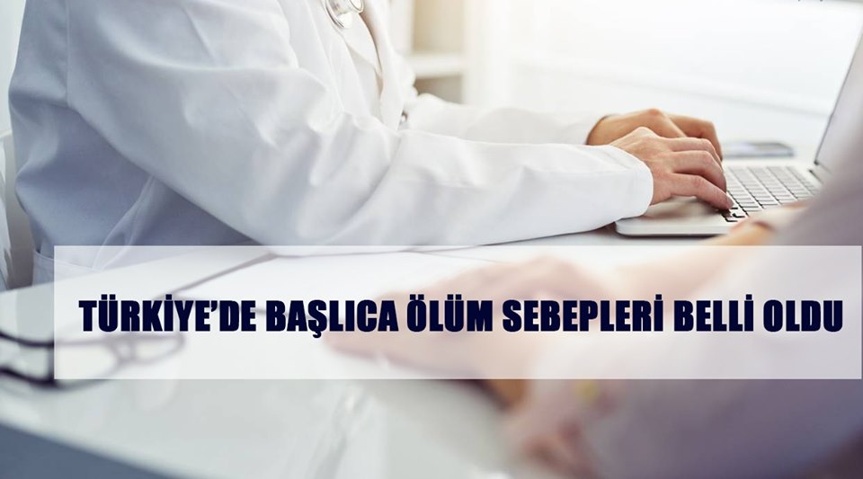 Türkiye’de Başlıca Ölüm Sebepleri Belli Oldu