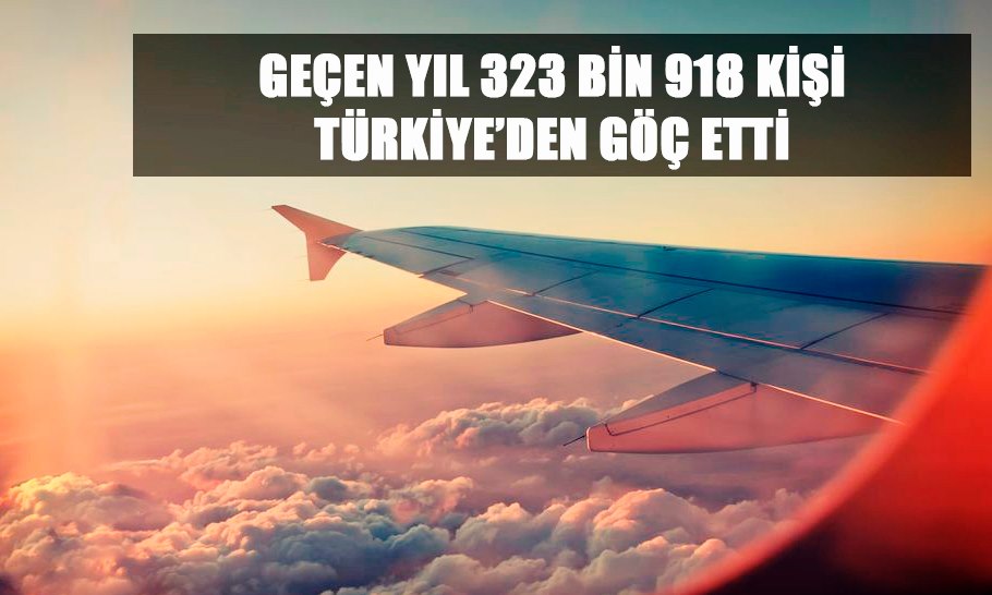 Geçen Yıl 323 Bin 918 Kişi Türkiye’den Göç Etti