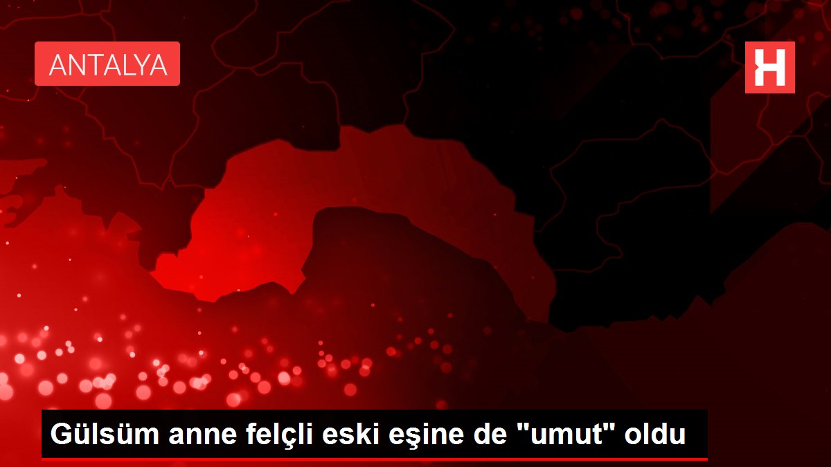 Gülsüm anne felçli eski eşine de “umut” oldu
