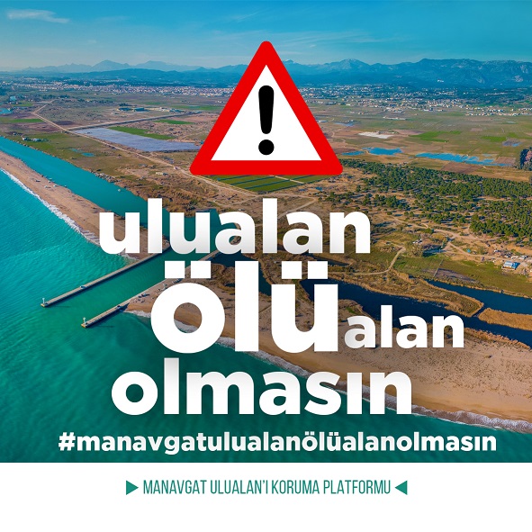 MANAVGAT ULUALAN’I KORUMA PLATFORMU’NUN  KÜLTÜR ve TURİZM BAKANLIĞINDAN TALEBİDİR