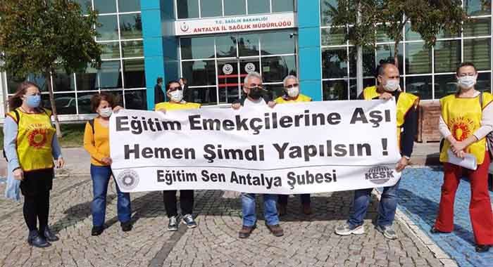 Antalya Eğitim Sen, Eğitim ve Bilim Emekçilerine Aşı Hemen Yapılsın