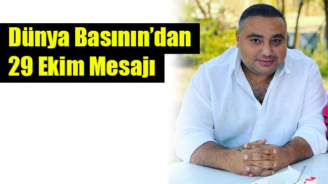 Dünya Basının’dan 29 Ekim Mesajı
