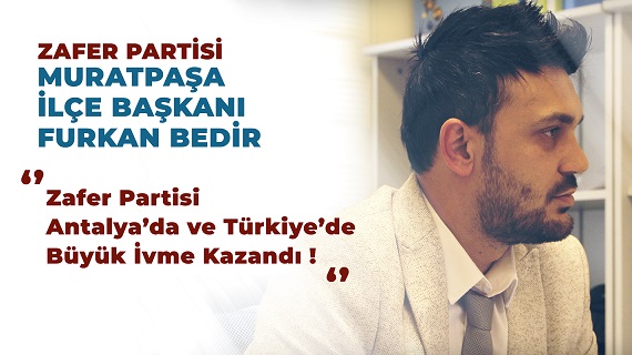 Başkan Bedir: ‘’Zafer Partisi Antalya’da ve Türkiye’de Büyük İvme Kazandı’’