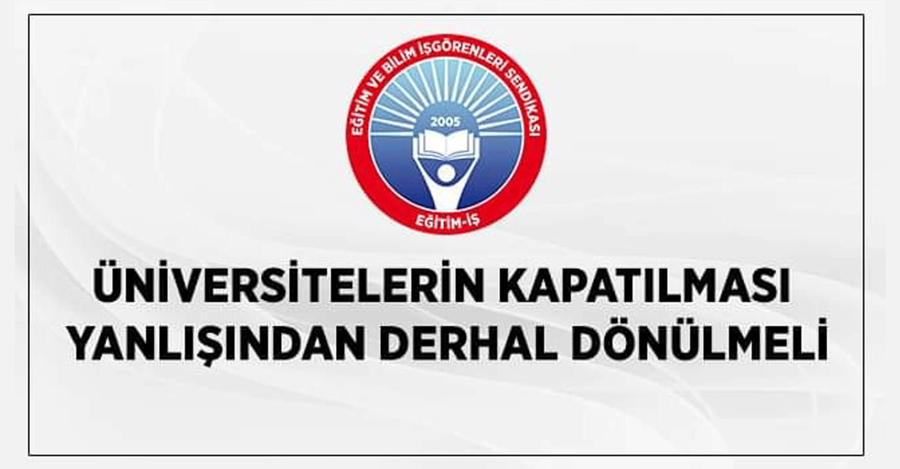 Üniversitelerin Kapatılması Yanlışından Derhal Dönülmeli