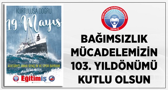 Eğitim-İş: Bağımsızlık mücadelemizin 104. yıldönümü kutlu olsun