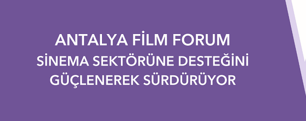 Antalya Film Forum, sinema sektörüne desteğini güçlenerek sürdürüyor