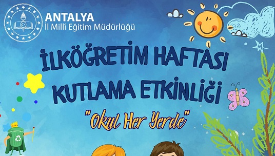 İlköğretim Haftası Kutlama Etkinliği “OKUL HER YERDE”