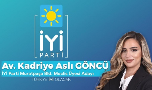 Avukat Kadriye Aslı Göncü İyi Parti Muratpaşa Belediye Meclis Üyesi Adayı