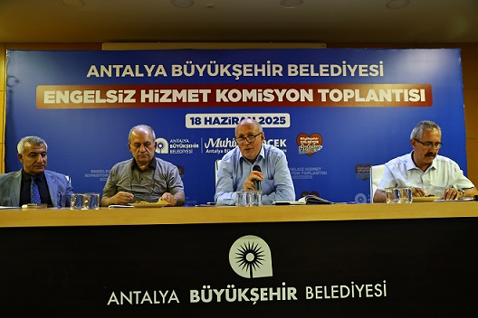Antalya Büyükşehir Engelsiz Hizmet Komisyonu toplandı