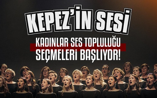 Kepez’in Sesi Kadınlar Ses Topluluğu seçmeleri başladı